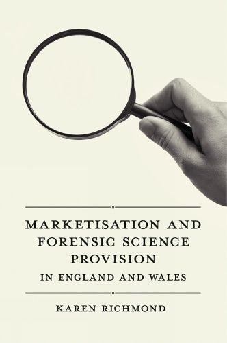 Cover image for Marketisation and Forensic Science Provision in England and Wales