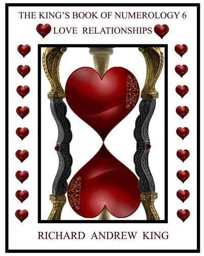 The King's Book of Numerology, Volume 6 - Love Relationships