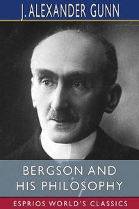 Cover image for Bergson and His Philosophy (Esprios Classics)