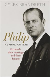 Cover image for Philip: The Final Portrait - THE INSTANT SUNDAY TIMES BESTSELLER