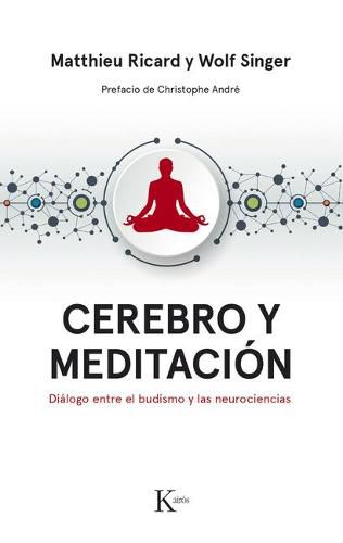 Cover image for Cerebro Y Meditacion: Dialogo Entre El Budismo Y Las Neurociencias