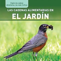 Cover image for Las Cadenas Alimentarias En El Jardin (Backyard Food Chains)