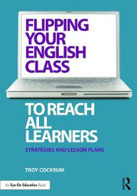 Cover image for Flipping Your English Class to Reach All Learners: Strategies and Lesson Plans