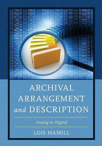 Cover image for Archival Arrangement and Description: Analog to Digital