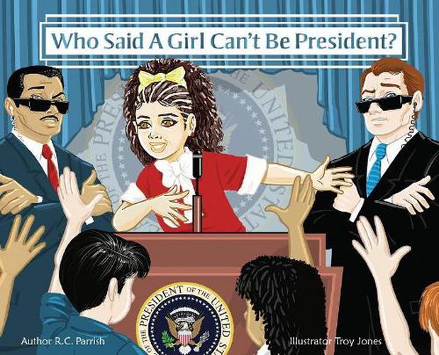 Cover image for Who Said a Girl Can't Be President?