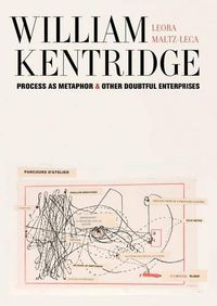 Cover image for William Kentridge: Process as Metaphor and Other Doubtful Enterprises