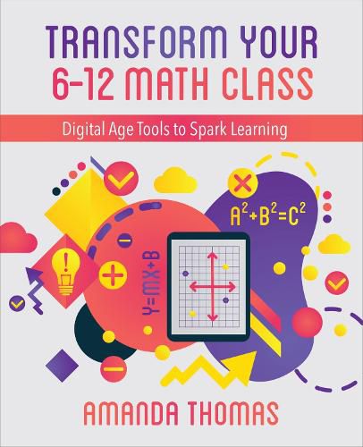 Cover image for Transform Your 6-12 Math Class: Digital Age Tools to Spark Learning