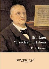 Cover image for Bruckner - Versuch eines Lebens