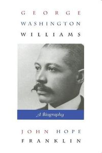 Cover image for George Washington Williams: A Biography