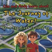 Cover image for Lila and Andy learn about The Journey of Water!