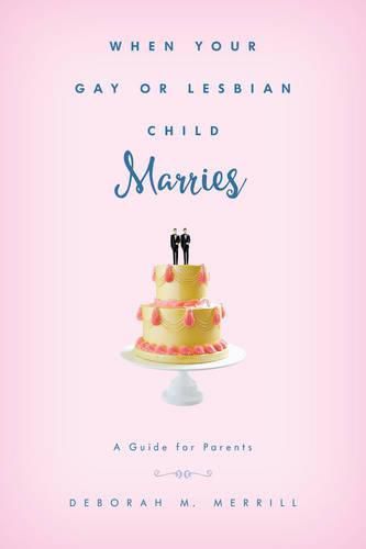 When Your Gay or Lesbian Child Marries: A Guide for Parents