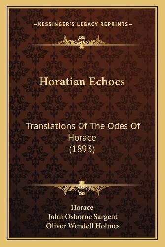 Horatian Echoes: Translations of the Odes of Horace (1893)