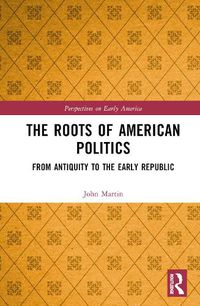 Cover image for The Roots of American Politics