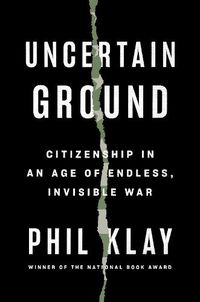 Cover image for Uncertain Ground: Citizenship in an Age of Endless, Invisible War