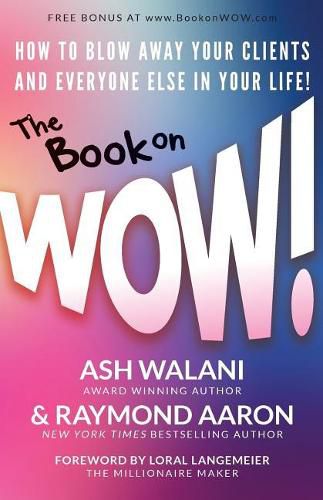 Cover image for The Book on WOW: How to Blow Away Your Clients and Everyone Else in Your Life!