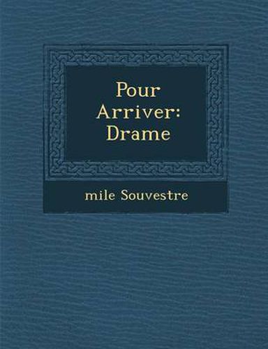 Cover image for Pour Arriver: Drame