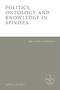 Cover image for Politics, Ontology and Knowledge in Spinoza