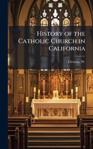 Cover image for History of the Catholic Church in California
