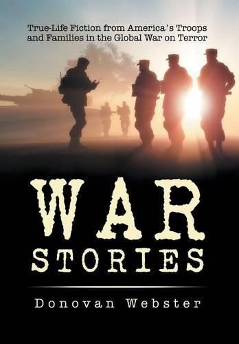 Cover image for War Stories: True-Life Fiction from America's Troops and Families in the Global War on Terror