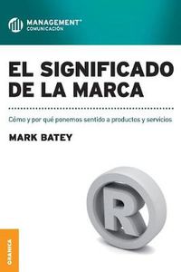 Cover image for El Significado de La Marca: Como y por que ponemos sentido a productos y servicios