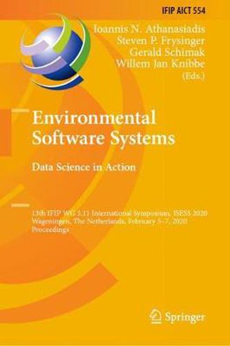 Cover image for Environmental Software Systems. Data Science in Action: 13th IFIP WG 5.11 International Symposium, ISESS 2020, Wageningen, The Netherlands, February 5-7, 2020, Proceedings