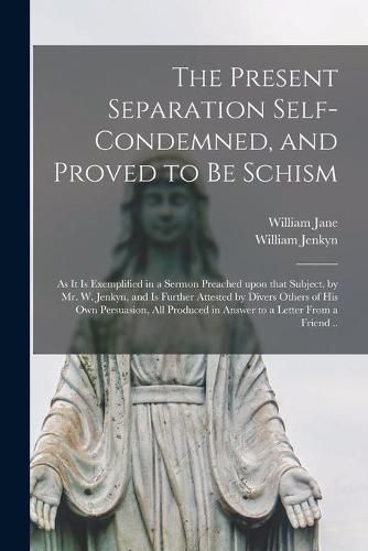 The Present Separation Self-condemned, and Proved to Be Schism