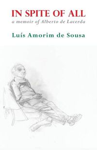 Cover image for In Spite of All: A Memoir of Albert de Lacerda