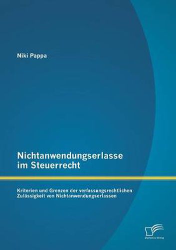Cover image for Nichtanwendungserlasse im Steuerrecht: Kriterien und Grenzen der verfassungsrechtlichen Zulassigkeit von Nichtanwendungserlassen