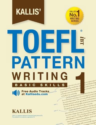 Cover image for Kallis' TOEFL iBT Pattern Writing 1: Basic Skills (College Test Prep 2016 + Study Guide Book + Practice Test + Skill Building - TOEFL iBT 2016)