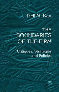 Cover image for The Boundaries of the Firm: Critiques, Strategies and Policies