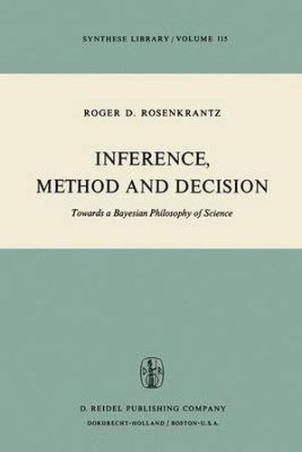 Cover image for Inference, Method and Decision: Towards a Bayesian Philosophy of Science