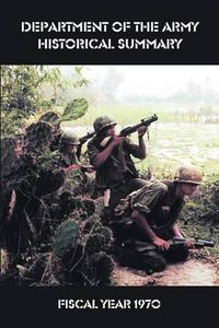 Cover image for Department of the Army Historical Summary: Fiscal Year 1970