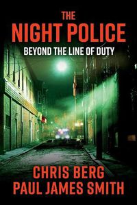 Cover image for The Night Police: Beyond The Line Of Duty