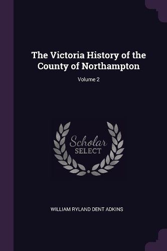Cover image for The Victoria History of the County of Northampton; Volume 2