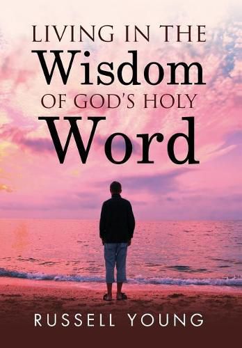 Cover image for Living in the Wisdom of God's Holy Word