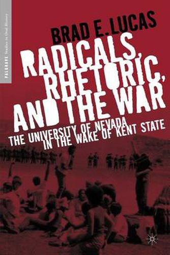 Cover image for Radicals, Rhetoric, and the War: The University of Nevada in the Wake of Kent State