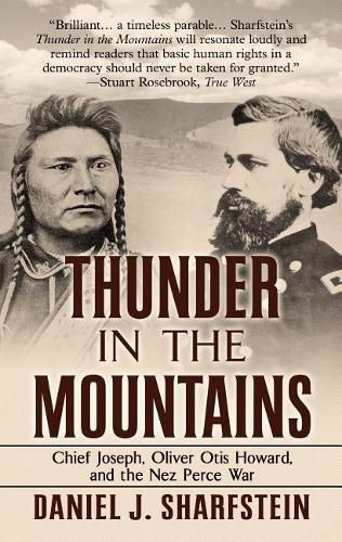 Thunder in the Mountains: Chief Joseph, Oliver Otis Howard, and the Nez Perce War