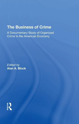 The Business of Crime: A Documentary Study of Organized Crime in the American Economy