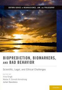 Cover image for Bioprediction, Biomarkers, and Bad Behavior: Scientific, Legal, and Ethical Challenges