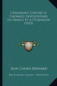 Cover image for L'Assurance Contre Le Chomage Involontaire En France Et A L'Etranger (1913)