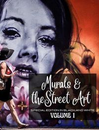 Cover image for Murals and The Street Art in Special Edition Black and White