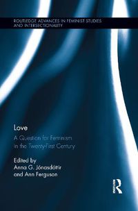 Cover image for Love: A Question for Feminism in the Twenty-First Century