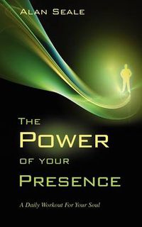 Cover image for The Power of Your Presence: A Daily Workout for Your Soul