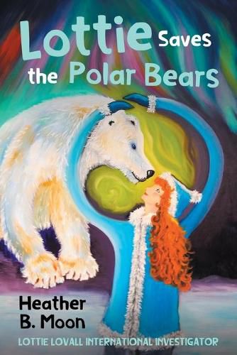 Cover image for Lottie Saves the Polar Bears: Lottie Lovall International Investigator