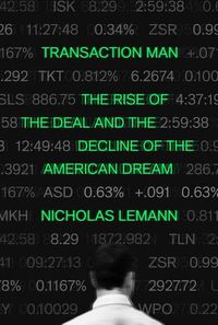 Cover image for Transaction Man: The Rise of the Deal and the Decline of the American Dream