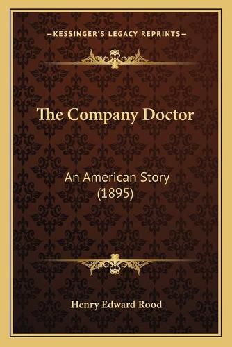 Cover image for The Company Doctor: An American Story (1895)