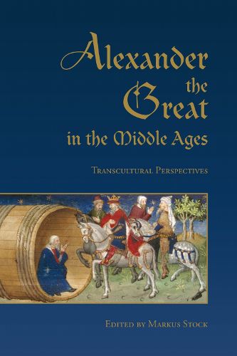 Cover image for Alexander the Great in the Middle Ages: Transcultural Perspectives
