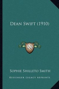 Cover image for Dean Swift (1910) Dean Swift (1910)