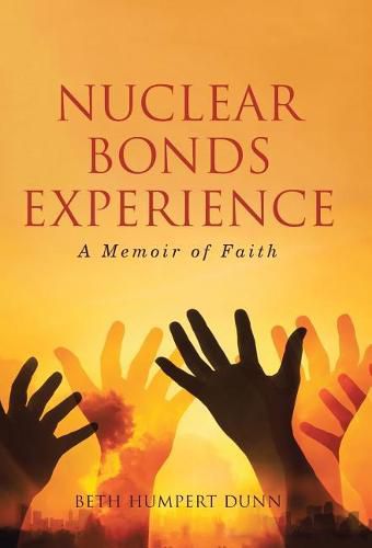 Cover image for Nuclear Bonds Experience: A Memoir of Faith