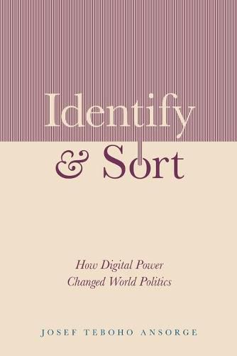 Cover image for Identify and Sort: How Digital Power Changed World Politics